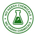 No harsh chemicals